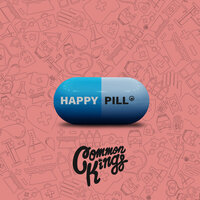 Happy Pill - Common Kings