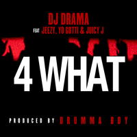 4 What - DJ Drama, Yo Gotti, Juicy J