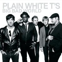 Big Bad World - Plain White T's