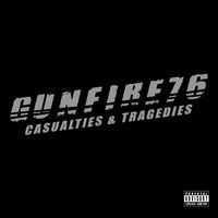 Casualties and Tragedies - Gunfire 76