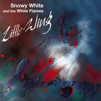 Little Wing - Snowy White, The White Flames