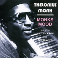 Monk's Mood - Thelonious Monk, Art Blakey, Milt Jackson