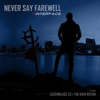 Never Say Farewell - Interface, Assemblage 23