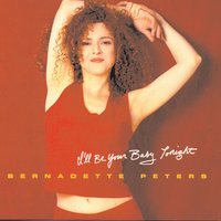 I'll Be Your Baby Tonight - Bernadette Peters