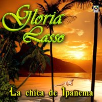 La Chica De Ipanema - Gloria Lasso