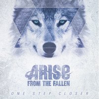 One Step Closer - Arise From The Fallen