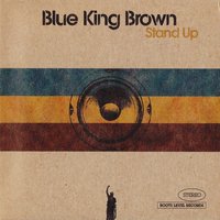 Comin Through - Blue King Brown