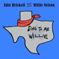Sing to Me, Willie - Edie Brickell, Willie Nelson