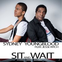 Sit and Wait - Sydney Youngblood, Jesse Rich