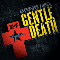 Gentle Death - Excessive Force