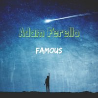 Famous - Adam Ferello