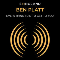 Everything I Did to Get to You (from Songland) - Ben Platt
