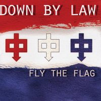 Fly The Flag - Down By Law