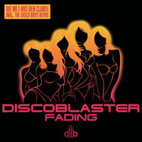 Fading - Discoblaster, The Disco Boys, Patric la Funk