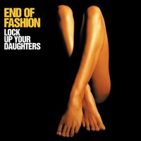 Lock Up Your Daughters - End of Fashion