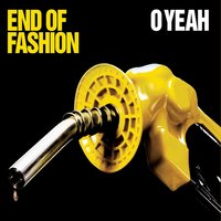 O Yeah - End of Fashion