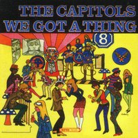 We Got a Thing That's in the Groove - The Capitols