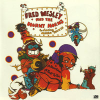 Between Two Sheets - Fred Wesley & The Horny Horns, Mike E. Clark, Maceo Parker