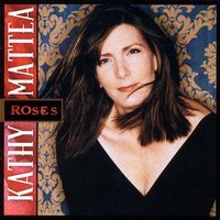 They Are The Roses - Kathy Mattea
