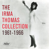 Long After Tonight Is All Over - Irma Thomas