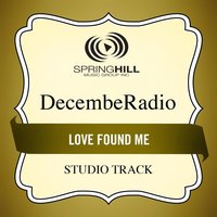 Love Found Me - DecembeRadio