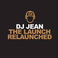 The Launch relaunched - DJ Jean