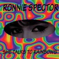 She Talks To Rainbows - Ronnie Spector