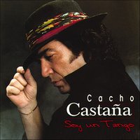 Soy un Tango Así - Cacho Castaña