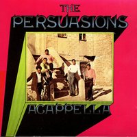 I Just Can't Work No Longer - The Persuasions