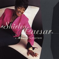 So Satisfied - Shirley Caesar
