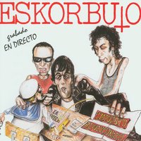 No quiero cambiar - Eskorbuto