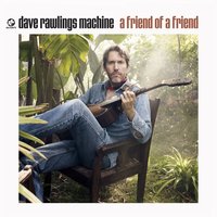 I Hear Them All - Dave Rawlings Machine