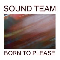 Born To Please - Sound Team