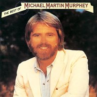 What She Wants - Michael Martin Murphey