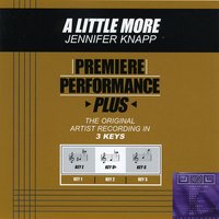 A Little More (Key-G-Premiere Performance Plus) - Jennifer Knapp