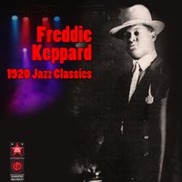 The One I Love (Belongs To Somebody Else) - Freddie Keppard