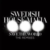 Save The World - Swedish House Mafia, Knife Party