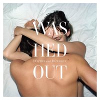 Echoes - Washed Out