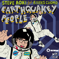 Earthquakey People (feat. Rivers Cuomo) - Steve Aoki, Rivers Cuomo