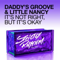 It's Not Right, but It's Okay - Daddy's Groove, Little Nancy