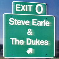 I Love You Too Much - Steve Earle, The Dukes