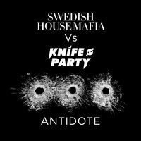 Antidote (Knife Party Dub) - Swedish House Mafia, Knife Party
