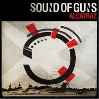 Alcatraz - Sound of Guns