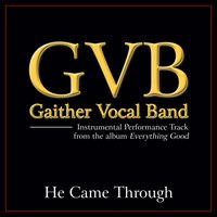 He Came Through - Gaither Vocal Band