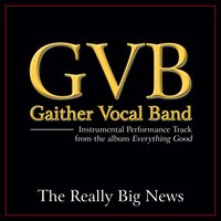 The Really Big News - Gaither Vocal Band