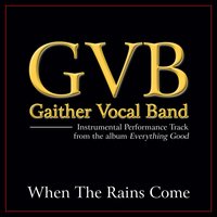 When the Rains Come - Gaither Vocal Band