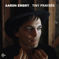 Tiny Prayers - Aaron Embry