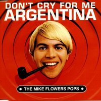 Don't Cry for Me Argentina - The Mike Flowers Pops