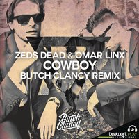 Cowboy - Zeds Dead, Omar LinX, Butch Clancy