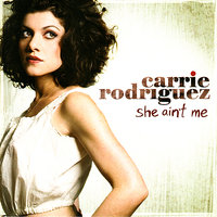 She Ain't Me - Carrie Rodriguez